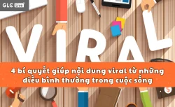 4 bí quyết giúp nội dung viral từ những điều bình thường nhất trong cuộc sống