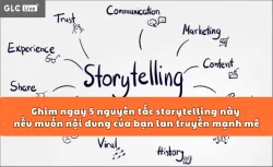 Ghim ngay 5 nguyên tắc storytelling này nếu muốn nội dung của bạn lan truyền mạnh mẽ