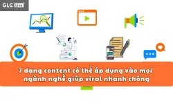 7 dạng content có thể áp dụng vào mọi ngành nghề giúp viral nhanh chóng