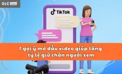 7 gợi ý mở đầu video giúp tăng tỷ lệ giữ chân người xem