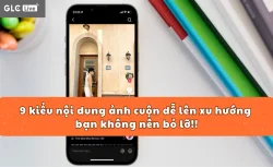 9 kiểu nội dung ảnh cuộn dễ lên xu hướng bạn không nên bỏ lỡ