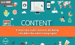 9 mẹo sản xuất content dễ dàng cho dân lâu năm trong nghề