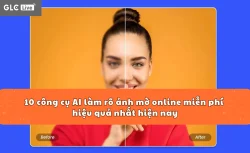 10 công cụ AI làm rõ ảnh mờ online miễn phí hiệu quả nhất hiện nay