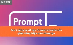 Top 7 công cụ AI tạo Prompt chuyên sâu giúp tăng hiệu quả sáng tạo