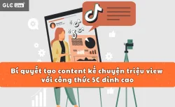 Bí quyết tạo content kể chuyện triệu view với công thức 5C đỉnh cao