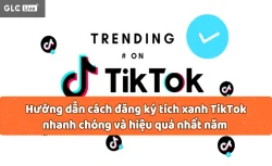 Hướng dẫn cách đăng ký tích xanh TikTok nhanh chóng và hiệu quả nhất năm 2025