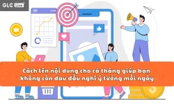 Cách lên nội dung cho cả tháng giúp bạn không còn đau đầu nghĩ ý tưởng mỗi ngày