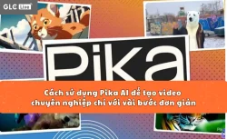 Cách sử dụng Pika AI để tạo video chuyên nghiệp chỉ với vài bước đơn giản