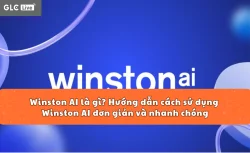 Winston AI là gì? Hướng dẫn cách sử dụng Winston AI đơn giản và nhanh chóng