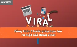 Công thức 5 bước giúp bạn tạo ra một nội dung viral